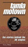 Tamla Motown : The Stories behind the U K Singles - Terry Wilson