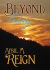 Beyond Today (A Contemporary Romance) - April M. Reign