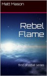 Rebel Flame (The Ellaran Rebellion) - Matt Mason