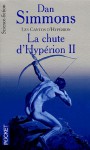 La chute d'Hypérion II (Les Cantos d'Hypérion, Tome #4) - Dan Simmons