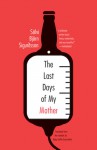 The Last Days of My Mother - Solvi Bjorn Sigurdsson, Helga Soffia Einarsdottir