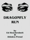 Dragonfly Run - Ed Howdershelt