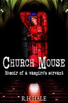 Church Mouse - Memoir of a vampire servant - R H Hale