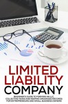 Limited Liability Company: Beginner's Guide to Forming an LLC, Collecting Taxes, and Keeping Organized Records for Entrepreneurs and Small Business Owners (LLC Taxes, Start Up Business) - Elon Mitchell Jr., New Familiar Publishing