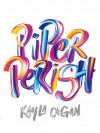 Piper Perish - Kayla Cagan