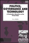 Politics, Governance, and Technology: A Postmodern Narrative on the Virtual State - P. Frissen, Chris Emery