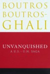 Unvanquished: A U.S. - U.N. Saga - Boutros Boutros-Ghali