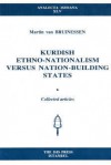 Kurdish Ethno-nationalism versus Nation-building States: Collected Articles (Analecta Isisiana) - Martin van Bruinessen