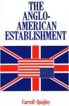 Anglo-American Establishment - Quigley Carroll