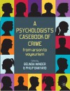 A Psychologist's Casebook of Crime: From Arson to Voyeurism - Belinda Winder, Philip Banyard