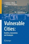 Vulnerable Cities:: Realities, Innovations and Strategies - Tetsuo Kidokoro