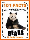 101 Facts... BEARS! Bear Books for Kids - Amazing Facts, Photos & Video Links. - IP Factly, IC Wildlife