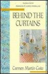 Behind the Curtains - Carmen Martín Gaite, Carmen Martin-Gaite, Frances M. Lopez-Morillas