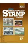 Scott 2012 Standard Postage Stamp Catalogue Volume 2: Countries of the World C-F (Scott Standard Postage Stamp Catalogue: Vol.2: Countries of the World C-F) - James E. Kloetzel