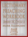 Lectionary Preaching Workbook, Series IX, Cycle a - Mark Ellingsen