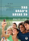 The Grad's Guide to Healthy Living: Mind, Body, Soul, Spirit - The Navigators, Rick Cornish