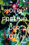 Der Freund der Toten: Roman - Jess Kidd, Klaus Timmermann, Ulrike Wasel