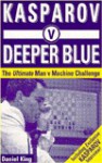 Kasparov v Deeper Blue: The Ultimate Man v Machine Challenge - Daniel King