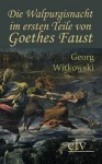 Die Walpurgisnacht Im Ersten Teile Von Goethes Faust - Georg Witkowski