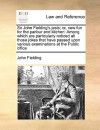 Sir John Fielding's Jests; Or, New Fun for the Parlour and Kitchen: Among Which Are Particularly Noticed All Those Jokes That Have Passed Upon Various Examinations at the Public Office - John Fielding