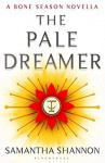 The Pale Dreamer: A Bone Season novella (The Bone Season) - Samantha Shannon