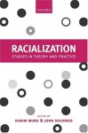 Racialization: Studies in Theory and Practice - Karim Murji, John Solomos