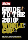 The Sun Guide to the 2010 World Cup. - Sun