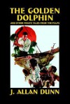 The Golden Dolphin and Other Pirate Tales from the Pulps - J. Dunn