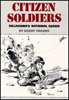 Citizen Soldiers: Oklahoma's National Guard - Kenny Arthur Franks