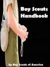 Boy Scouts Handbook The First Edition 1911 Original : Annotated - Boy Scouts of America