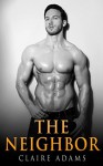 The Neighbor #4 (The Neighbor Romance Series - Book #4) - Claire Adams