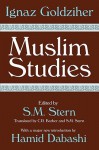 Muslim Studies - Ignaz Goldziher, S.M. Stern, C.R. Barber