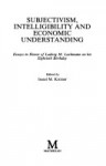 Subjectivism, Intelligibility, and Economic Understanding: Essays in Honor of Ludwig M. Lachmann on His Eightieth Birthday - Israel M. Kirzner