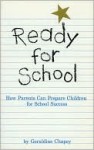 Ready for School: How Parents Can Prepare Children for School Success - Chapey, Jessica Soffer