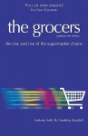 The Grocers: The Rise and Rise of the Supermarket Chains - Andrew Seth