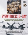 Eyewitness D-Day: Firsthand Accounts from the Landing at Normandy to the Liberation of Paris - D.M. Giangreco, Kathryn Moore, Norman Polmar