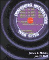 Designing Interactive Web Sites - James L. Mohler, Jon M. Duff