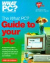 The What PC? Guide to Your PC - Rob Young