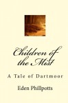 Children of the Mist - Eden Phillpotts