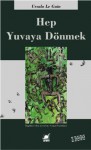 Hep Yuvaya Dönmek - Ursula K. Le Guin