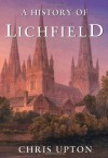 A History of Lichfield - Christopher Upton