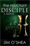 The Reluctant Disciple - Jim O'Shea