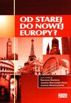 Od starej do nowej Europy? Kierunki integracji europejskiej - Roman Bäcker, Joanna Marszałek Kawa, Joanna Modrzyńska