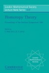 Homotopy Theory: Proceedings of the Durham Symposium 1985 - E Rees, J D S Jones