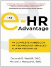 The e-HR Advantage: The Complete Handbook for Technology-Enabled Human Resources - Deborah D. Waddill, Michael J. Marquardt