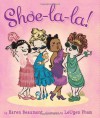 Shoe-La-La! - Karen Beaumont, LeUyen Pham