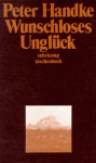 Wunschloses Unglück - Peter Handke