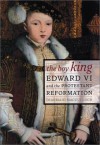 The Boy King: Edward VI and the Protestant Reformation - Diarmaid MacCulloch