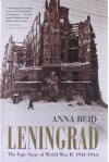 Leningrad: The Epic Siege of World War II, 1941-1944 - Anna Reid