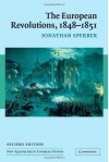 The European Revolutions, 1848 - 1851 (New Approaches to European History) - Jonathan Sperber